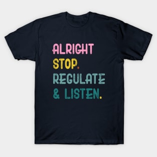 Counselor Alright Stop Regulate and Listen Teacher Women T-Shirt